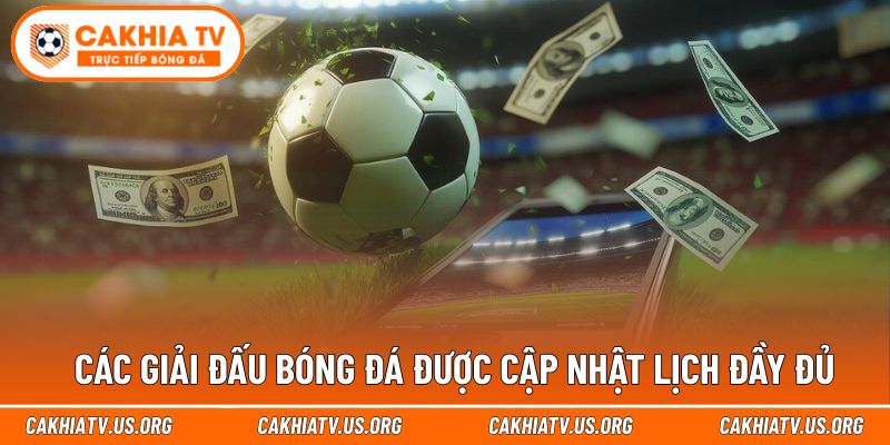 Danh sách giải đấu nổi bật luôn có trên lịch thi đấu